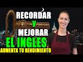 RECORDAR Y MEJORAR EL INGLES CON ESTAS 7 LLAVES AUMENTA TU RENDIMIENTO