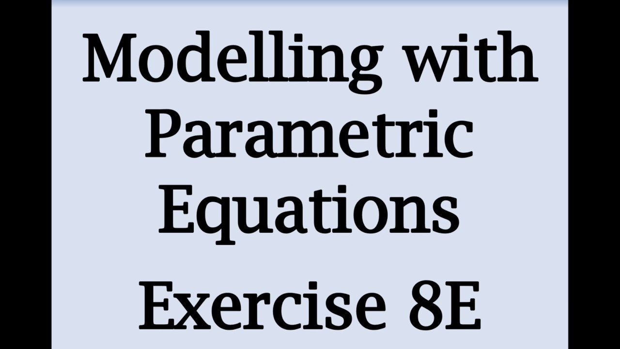 A2 Maths - Pure - Modelling with Parametric Equations