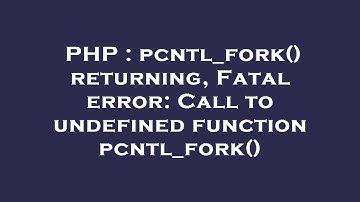 PHP : pcntl_fork() returning, Fatal error: Call to undefined function pcntl_fork()