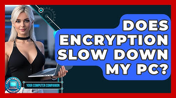 Does Encryption Slow Down My PC? - Your Computer Companion