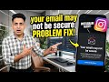 Your email may not be secure instagram problem |Your email address may not be secure instagram today