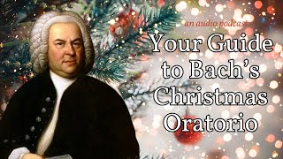 Bach's Christmas Oratorio, what to listen for and know! (an audio podcast) screenshot 2