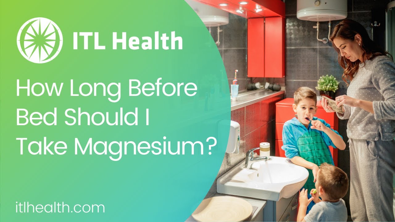 How long before bed should I take magnesium? Video 10 ITL Health