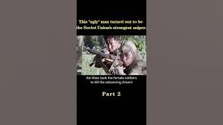 Part 2 The ugly man turned out to be Soviet union strongest sniper