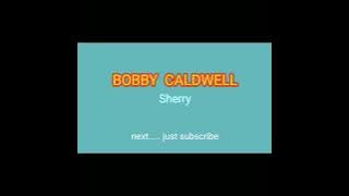 BOBBY CALDWELL - Sherry