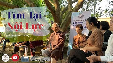 Tìm lại Nội Lực I GS. Phan Văn Trường l Câu Hỏi Hôm Nay l Cấy Nền Radio
