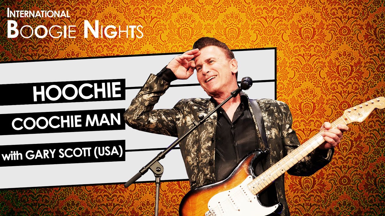 HOOCHIE COOCHIE MAN (Gary Scott)