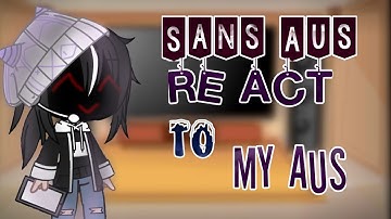 Sans AUs react to my AUs || Undertale AU || part 1 || ·°It