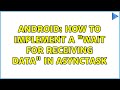 Android: How to implement a "wait for receiving data" in AsyncTask (2 Solutions!!)