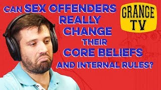 Can SEX OFFENDERS really CHANGE their CORE BELIEFS?