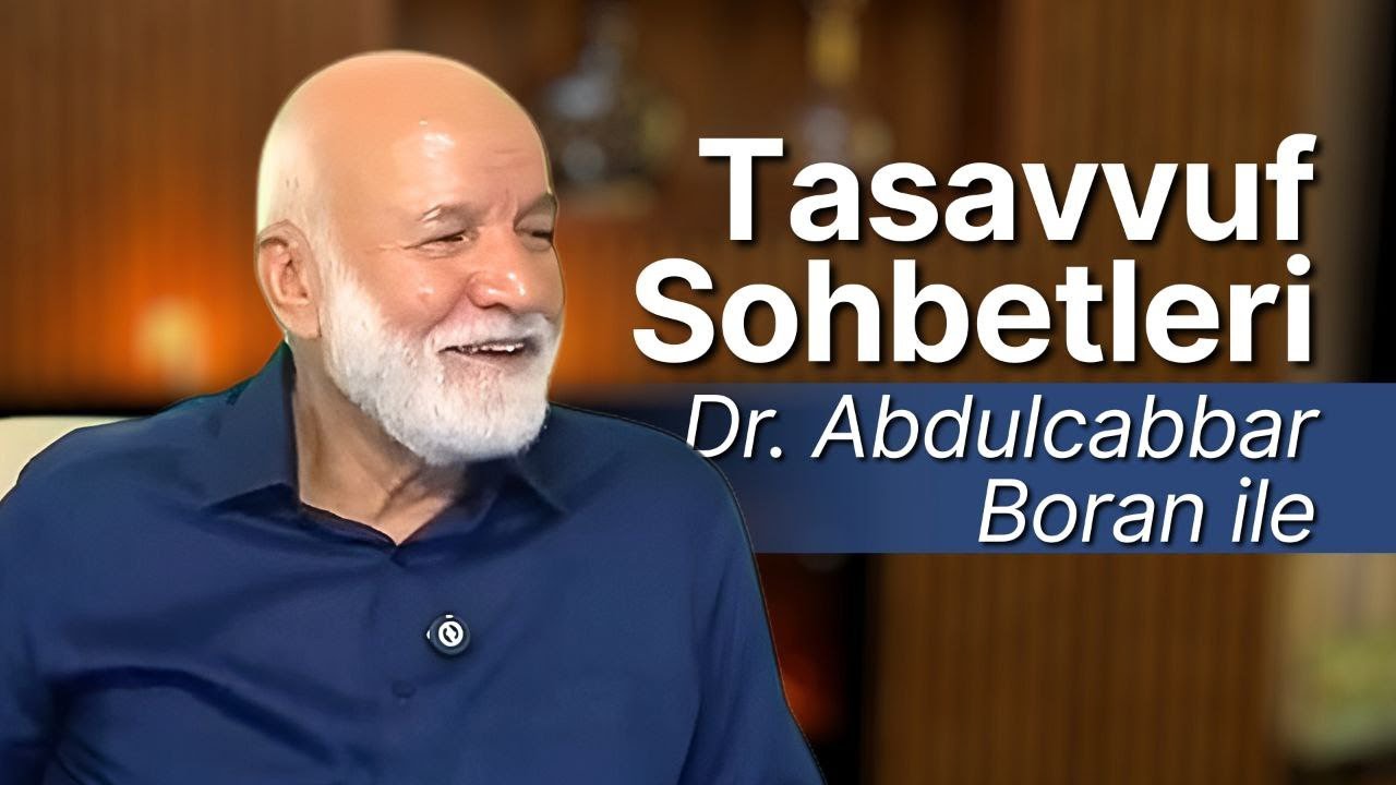 Dr. Abdulcabbar Boran ile Tasavvuf Sohbetleri