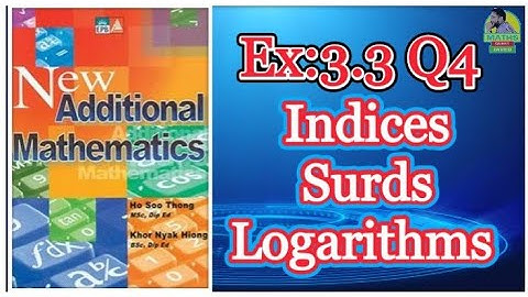 Q4 || Ex:3.3 || Add Maths || Marshal Cavendish || Indices Surds and Logarithms