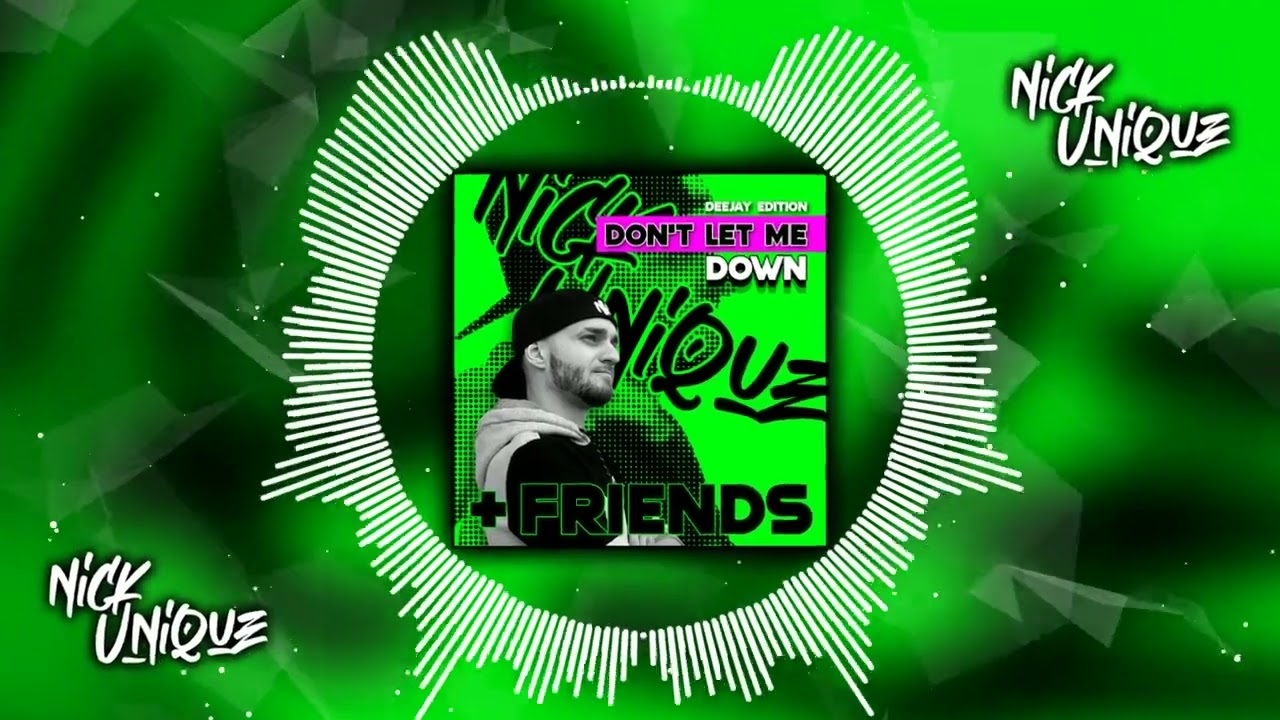 Nick Unique - Don't Let Me Down (Extended Mix) (OFFICIAL AUDIO)