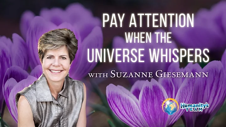 Pay Attention When the Universe Whispers with Suza...