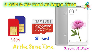 2 SIM & SD Card Simultaneously Used at same Time in Xiaomi Mi Max