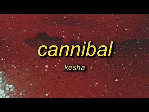 Kesha - Cannibal (Lyrics) | whenever you tell me i'm pretty