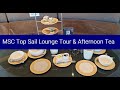 MSC Virtuosa Yacht Club Top Sail Lounge Tour &amp; Afternoon Tea