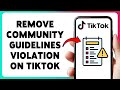 How To Remove Community Guidelines Violation On TikTok | Appeal TikTok Guidelines Issue 2026