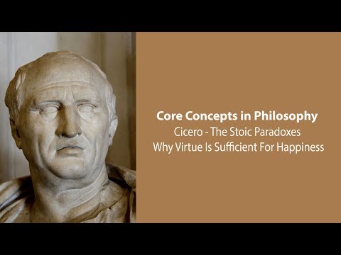 Cicero, Stoic Paradoxes | Why Virtue Is Sufficient For Happiness | Philosophy Core Concepts