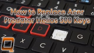 How to Replace Acer Predator Helios 300 Laptop Keys