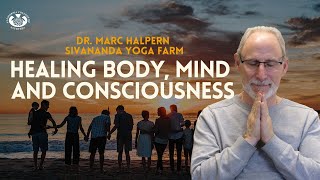 Healing Body, Mind and Consciousness | Satsang with Dr. Marc Halpern | Sivananda Yoga Farm