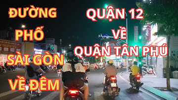 Cảnh Đường Phố Sài Gòn Về Đêm Quận 12 Qua Tân Phú | Sài Gòn Mến Yêu