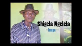 SHIGELA 2021 NGELELA=  INAGA  =PR =BY = LWENGE  ST