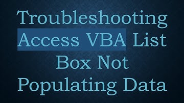 Troubleshooting Access VBA List Box Not Populating Data
