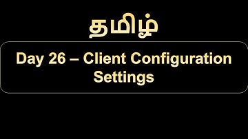 Day 26 Client Configuration Settings