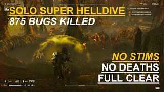Helldivers 2. SOLO. NO STIMS. No deaths. 875 Bug kills. Super Helldive. Full Map Clear.