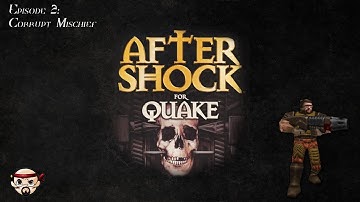 Quake 1 (AfterShock for Quake) - Ep2: Corrupt Mischief - Diff.: Hard