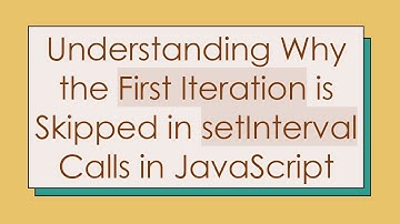 Understanding Why the First Iteration is Skipped in setInterval Calls in JavaScript