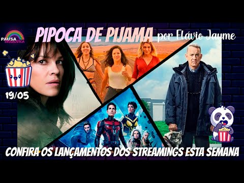 PIPOCA DE PIJAMA 19/05 - Os lançamentos dos streamings na semana