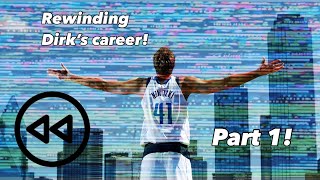 Part 1 | Rewinding Dirk Nowitzki’s career to see if we can make it better!