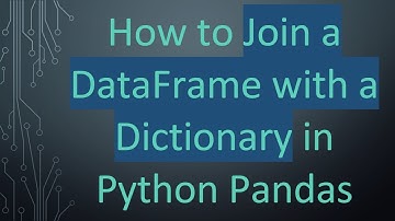 How to Join a DataFrame with a Dictionary in Python Pandas