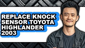 How To Replace Knock Sensor Toyota Highlander 2003 - Step By Step