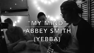 My Mind - Abbey Smith Yebba Cover