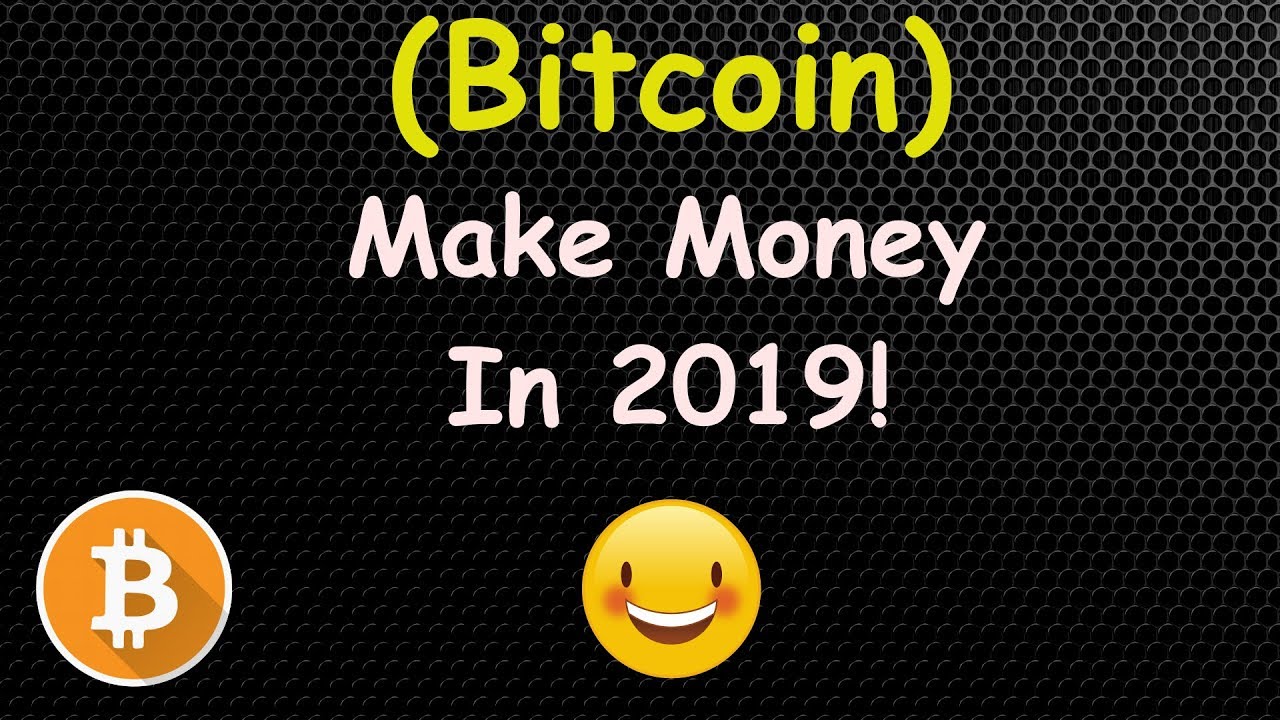 Bitcoin Investors How To Make Money In 2019 - 