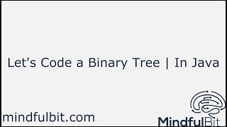 Let's Code a Binary Tree | In Java