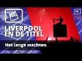 Liverpool en de titel: Het lange wachten | VZ Docu