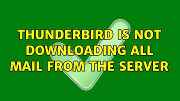 Thunderbird is not downloading all mail from the server