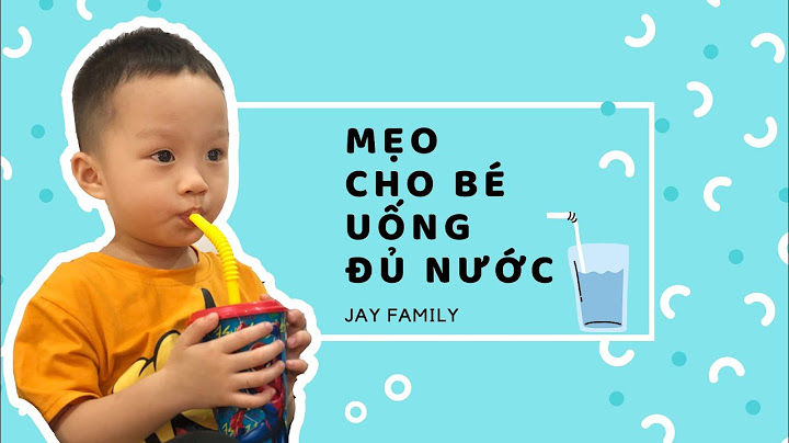 Trẻ sơ sinh nên uống bao nhiêu nước mỗi ngày