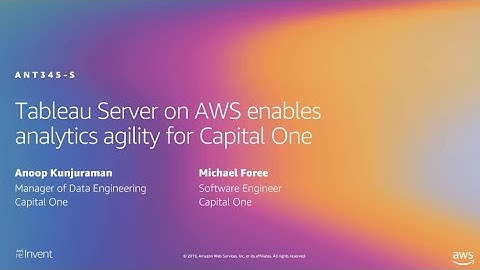 AWS re:Invent 2019: Tableau Server on AWS enables analytics agility for Capital One (ANT345-S)