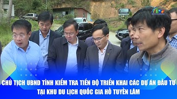 Chủ tịch UBND tỉnh Lâm Đồng Hồ Văn Mười kiểm tra các dự án đầu tư tại KDL quốc gia hồ Tuyền Lâm