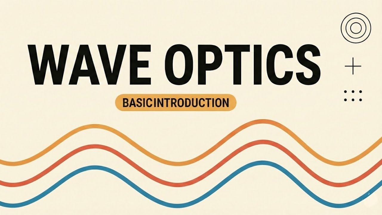 Wave Optics, Class 12, Basic Introduction before starting the chapter. Watch this video. 