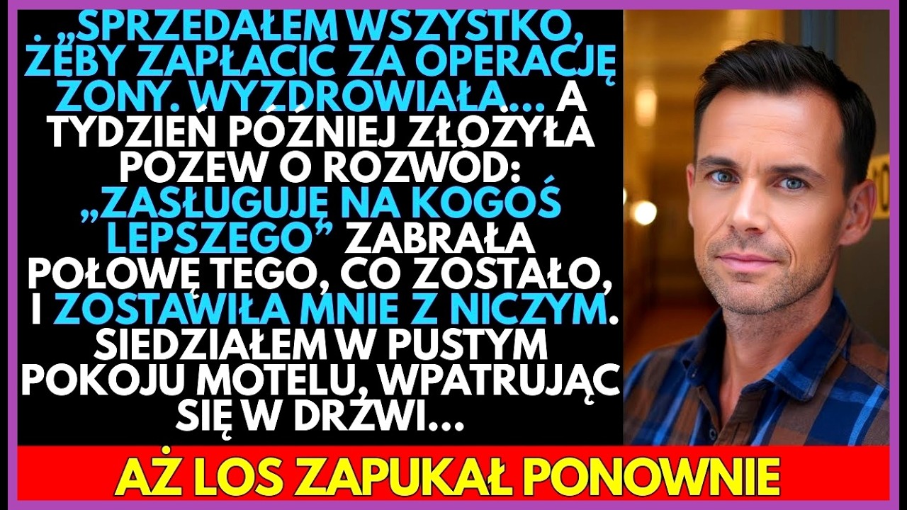 Po tym, jak SPRZEDAŁEM wszystko, żeby uratować ŻYCIE mojej żony,złożyła pozew o rozwód.Ale potem los
