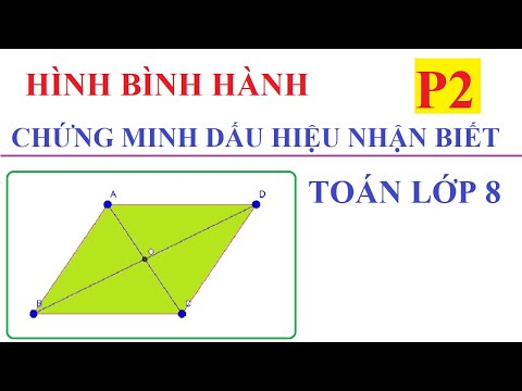 HÌNH BÌNH HÀNH. CHỨNG MINH CÁC DẤU HIỆU NHẬN BIẾT HÌNH BÌNH HÀNH. TOÁN LỚP 8-P2