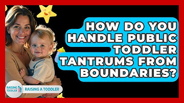 How Do You Handle Public Toddler Tantrums From Boundaries? - Raising A Toddler