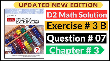 Exercise 3b Question # 7 Oxford New Syllabus Math Updated New Edition|| D2 Maths | Chapter 3 |Book 2