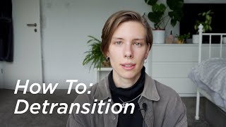 Wie beginne ich eine Detransition? // Gender Detransition